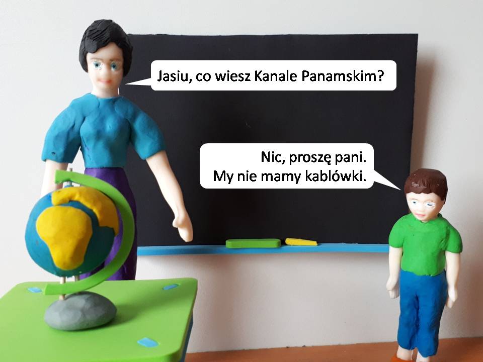 Dowcipy o Jasiu. Jasiu w szkole. <p>
	Na geografii nauczycielka pyta:<br />
	- Jasiu, co wiesz Kanale Panamskim?<br />
	- Nic, proszę pani. My nie mamy kablówki.</p>
