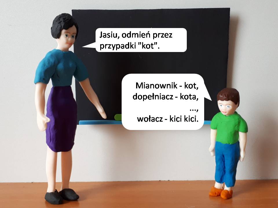 Dowcipy o Jasiu. Jasiu w szkole. <p>
	Pani na lekcji zapytała Jasia:<br />
	- Jasiu, odmień przez przypadki "kot".<br />
	- Mianownik - kot, dopełniacz - kota, ..., wołacz - kici kici.</p>