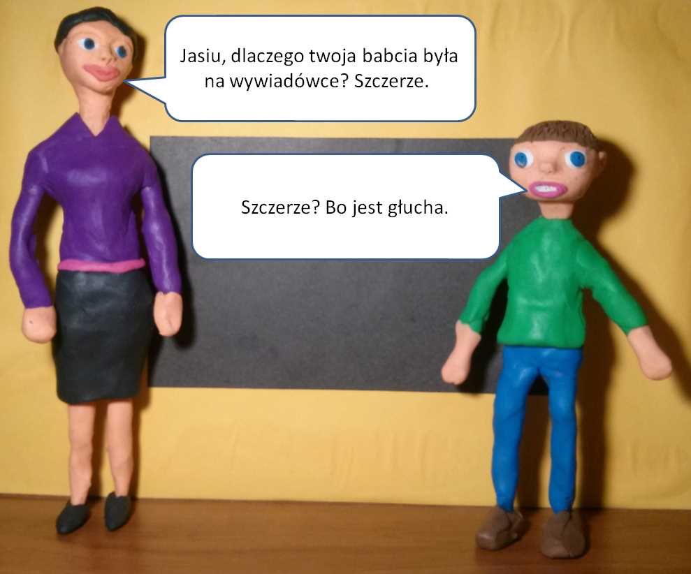Dowcipy o Jasiu. Jasiu w szkole. <div>
	Pani pyta się Jasia: </div>
<div>
	- Dlaczego twoja babcia była na wywiadówce? Szczerze. </div>
<div>
	- Szczerze? Bo jest głucha.</div>